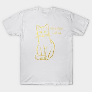 Life is better with cats T-Shirt